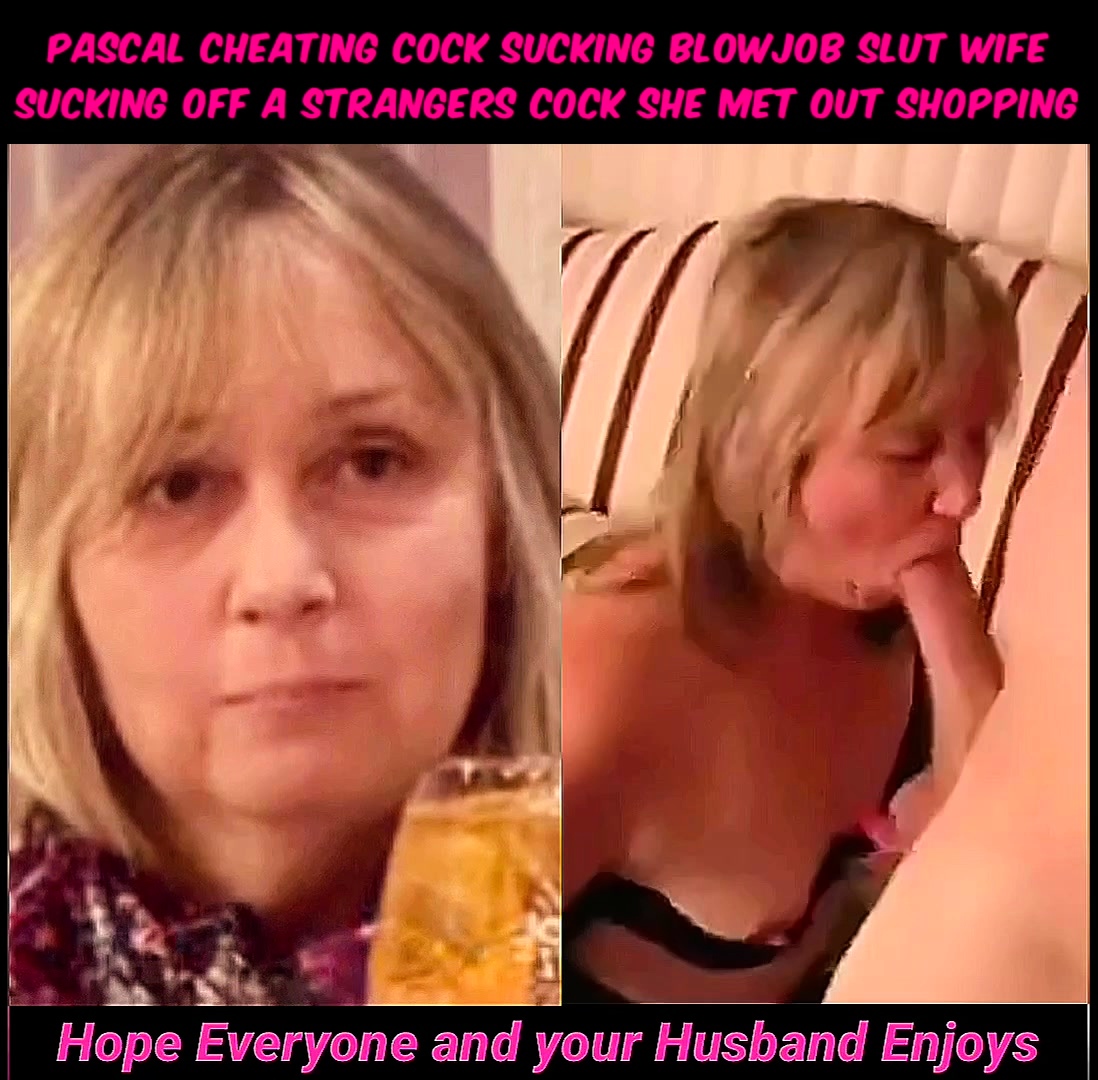 Horny Slut Wife Pascal Cheat Sucking Cock Blowjob Porn Film at DrTuber